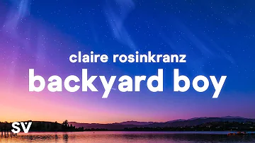 Claire Rosinkranz - Backyard Boy (Lyrics) "Dance with me in my backyard boy"