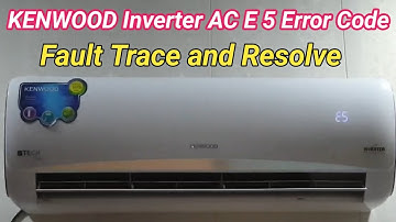 Kenwood inverter air conditioner E5 Error Fault trace and solve | General Electronics HVAC