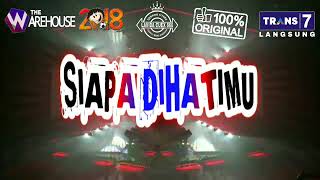 Dj SIAPA DIHATIMU 2018 The Warehouse