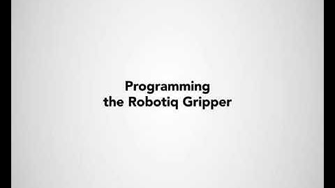 How to Install and Program Robotiq Gripper on Universal Robots   ROBOTIQ