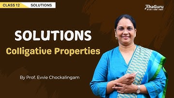 Colligative Properties - Class12  Chemistry | Chapter1 Solutions | AhaGuru  Evvie Chockalingam