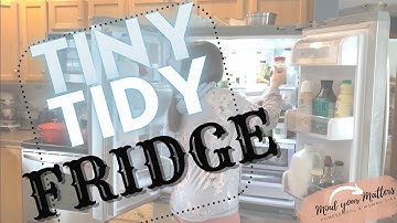 Tiny Tidy: Fridge (Tips and Hacks)