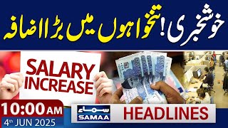Budget 2025-26: Govt likely to increase Salaries | 10 AM News Headlines | 4 June 2025 | SAMAA TV