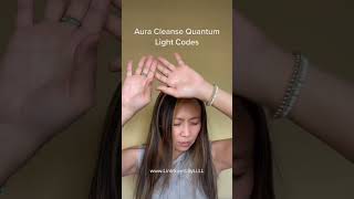Aura Cleanse using Quantum Healing Light Codes