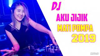 DJ AKU JIJIK MATI POMPA REMIX 2019!! MANTAP JIWA