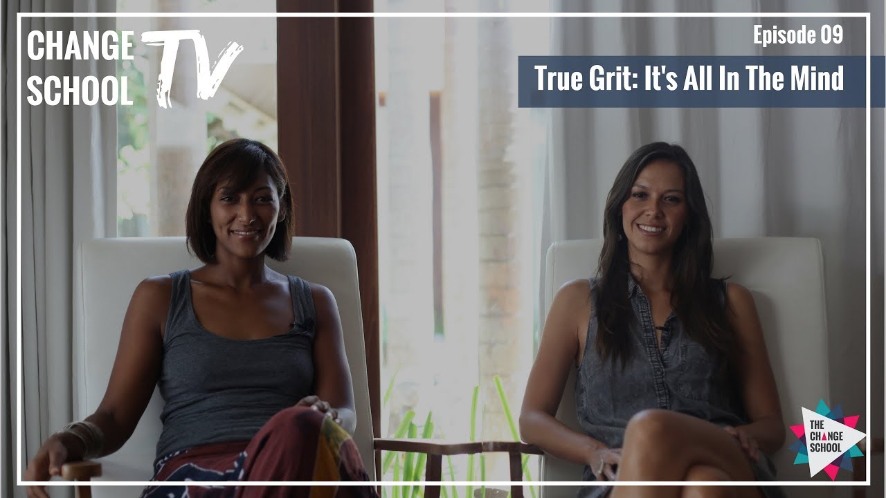 CHANGE SCHOOL TV EP09 - True Grit: It's All In The Mind