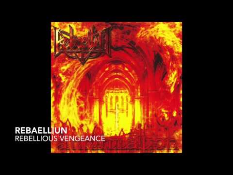 Rebaelliun — Rebellious Vengeance [Annihilation]