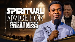 SPIRITUAL ADVICE FOR GREATNESS