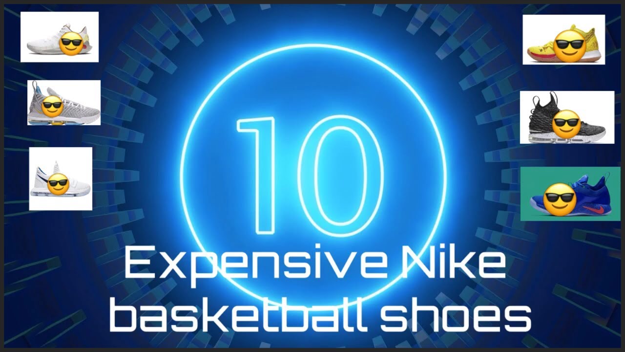 Top Ten expensive Nike basketball shoes that you can buy in the