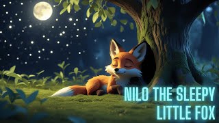Nilo the Sleepy Little Fox  | Gentle Bedtime Story for Kids | Relaxing Sleep Story for Children Guide