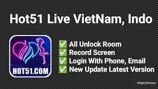 App Live VietNam Hot51 Live Show Has Many Hot Girls 18+ Gathering!