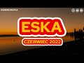 Hity Eska 2022 Czerwiec * Najnowsze Przeboje z Radia 2022 * Najlepsza radiowa muzyka 2022 *