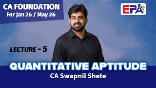Lec 05 | CA Foundation Quantitative Aptitude Jan / May 2026 Batch By CA Swapnil Sir