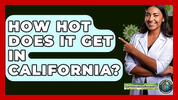 How Hot Does It Get In California? - Earth Science Answers