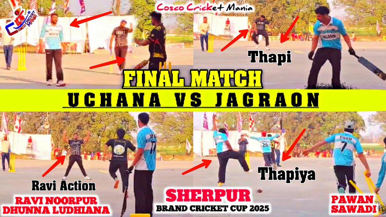 Final-Uchana(Ravi Noorpur & Dhunna) Vs Jagraon Mandi(Pawan Sawadi) Cosco Cricket Mania