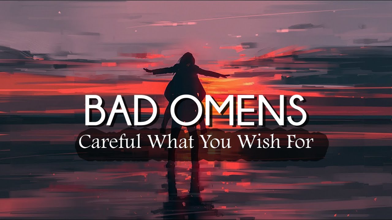 Bad omens careful what you wish for lyrics