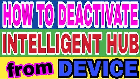 How to Deactivate intelligent hub from Device | Intelligent hub kaise Uninstall Kare
