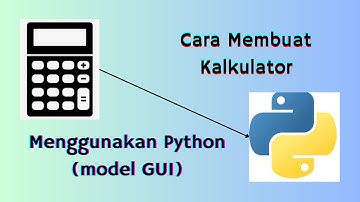 Cara Membuat Kalkulator Model GUI Menggunakan Python