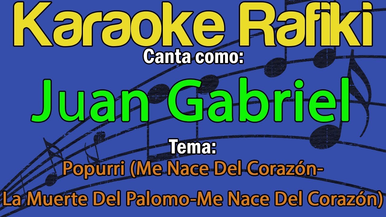 Juan Gabriel Popurri (Me Nace Del Corazón La Muerte Del Palomo Me Nace Del Corazón) Karaoke Juan Gabriel Popurri (Me Nace Del Corazón La Muerte Del Palomo Me Nace Del Corazón) Karaoke
