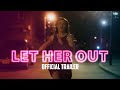 Let her out  official trailer