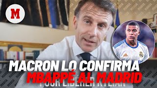 Macron confirma el fichaje de Mbappé: 'Cuento con el Real Madrid para liberar a Kylian'I MARCA