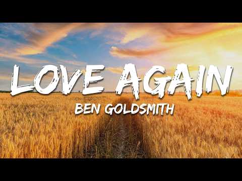 Ben Goldsmith - Love Again (Lyrics)
