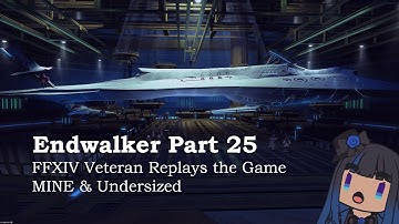 Endwalker Part 25 - Shoot for the Stars - FFXIV Vet Replays the Game MINE & Undersized