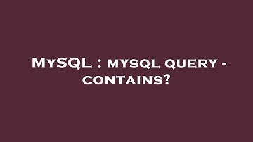 MySQL : mysql query - contains?