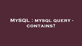 MySQL : mysql query - contains?
