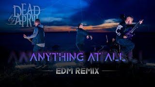 Dead by April — Anything at All (EDM REMIX)