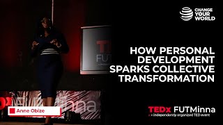 How Personal Development Sparks Collective Transformation | Anne Obize | TEDxFUTMinna
