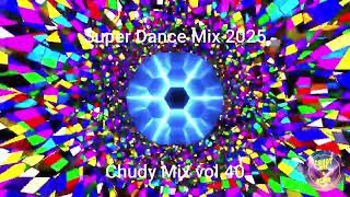 Super Dance Mix 2025  Chudy Mix Vol40