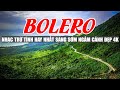 Bolero Chọn Lọc Toàn Bài Hay - 5h Sáng Bật Ngay Nhạc Trữ Tình Hay Nhất Ngắm Cảnh Đẹp Nước Ngoài 4K