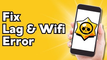 How To Fix Lag and Wifi Error on Brawl Stars