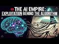 The AI Empire: Exploitation Behind the Algorithm
