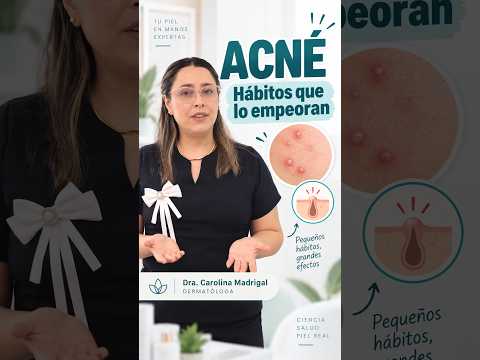 ACNÉ: 4 hábitos que pueden empeorarlo sin darte cuenta #dermatologia #acne