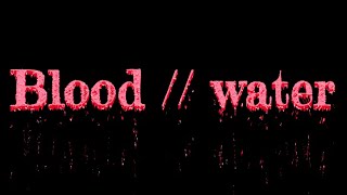 Blood Water - Edit Audio