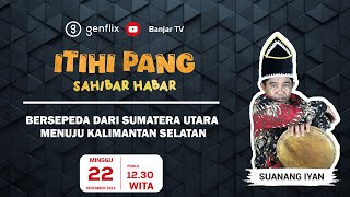 Download Lagu ITIHI PANG | BERSEPEDA DARI SUMATERA UTARA MENUJU KALIMANTAN SELATAN MP3