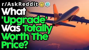 People Reveal Upgrades That Are Absolutely Worth It (r/AskReddit Top Posts | Reddit Stories)