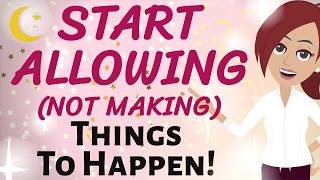 Abraham Hicks ✨ POWERFUL REMINDER ~ START ALLOWING (NOT MAKING) THINGS TO HAPPEN!🤗🌟Law of Attraction