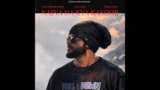 Naina Da Kya Kasoor | 