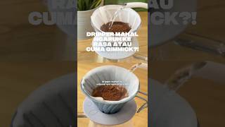 Dripper mahal ngaruh ke rasa, atau cuma gimmick? #ottencoffee