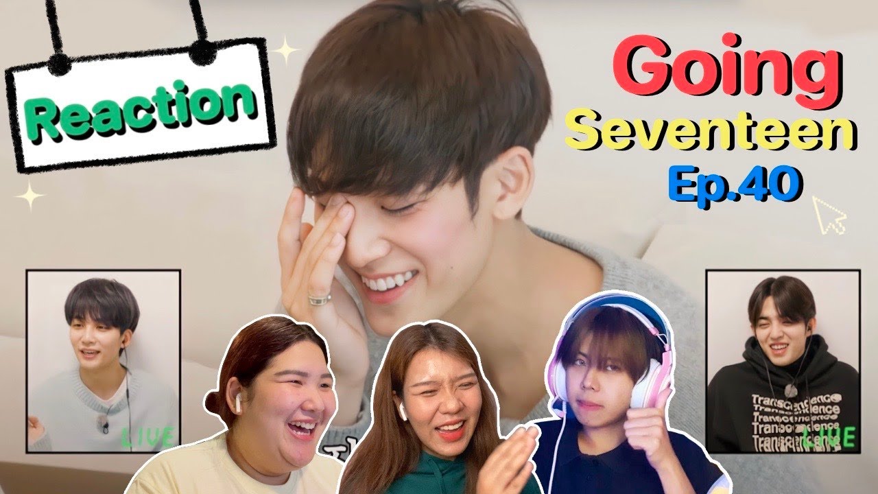 Reacting to Going Seventeen EP 40 ตอน The Truman Show of Mr. SVT’s We Live Alone #1 | CARROT SNAP