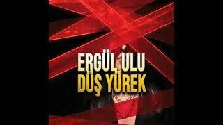 Ergül Ulu Düş Yürek