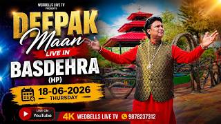 Live DEEPAK MAAN BASDEHRA (HP) 18-06-2026 // 4K WEDBELLS LIVE TV 9878237312