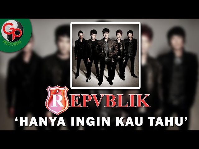 Repvblik - Hanya Ingin Kau Tahu (Official Lyric) class=