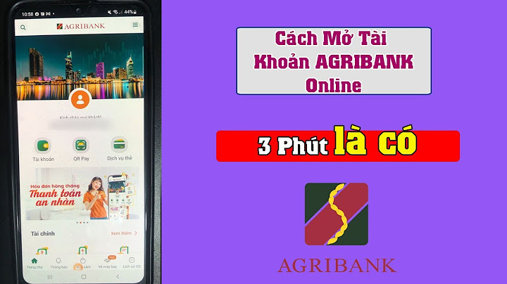 Hướng dẫn tạo tài khoản ngân hàng agribank