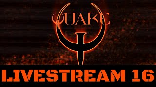 Quake | 100% Lets Play | Part 16 (surprise stream)