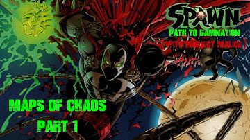 Spawn: Path to Damnation (with Project Malice) Episode 1- Maps of Chaos (Part 1)