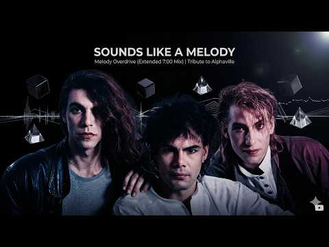 SOUNDS LIKE A MELODY (Melody Overdrive (Extended 7:00 Mix) | Tribute to Alphaville